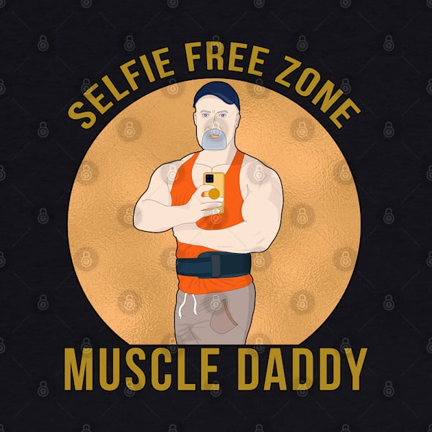 Selfie Free Zone Muscle Daddy by muscle